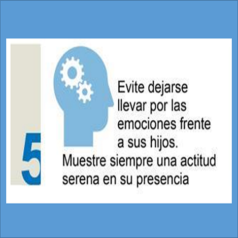 Evite dejarse llevar por emociones frente a sus hijos. Muestre siempre una actitud serena en su presencia. 