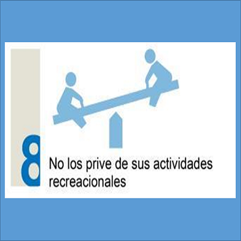No los prive de sus actividades recreacionales. 